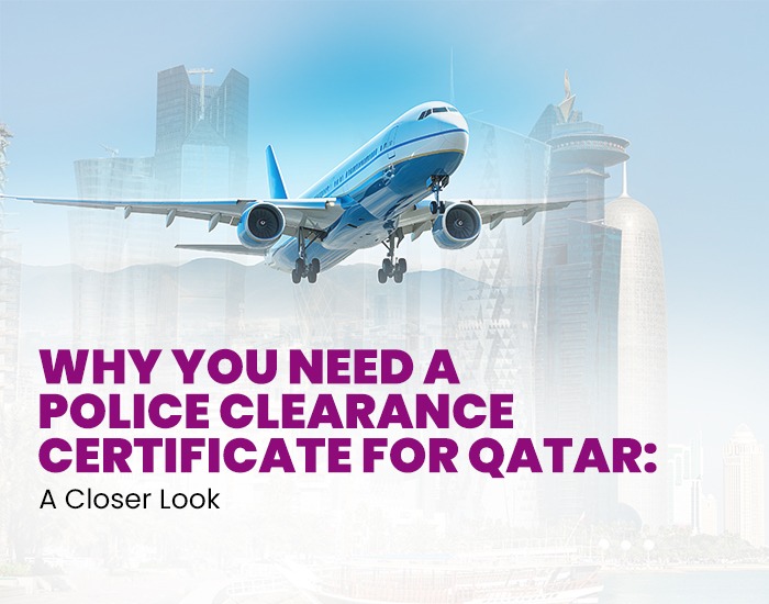 Why You Need a Police Clearance Certificate for Qatar