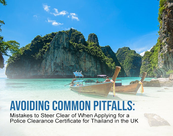 Applying for a Thai Police Clearance in the UK Mistakes to Avoid
