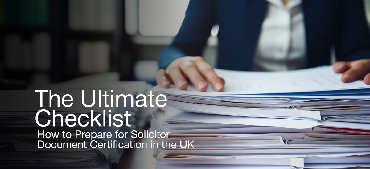 Professional preparing documents for solicitor certification in the UK, with a detailed checklist for ensuring proper legal document validation.
