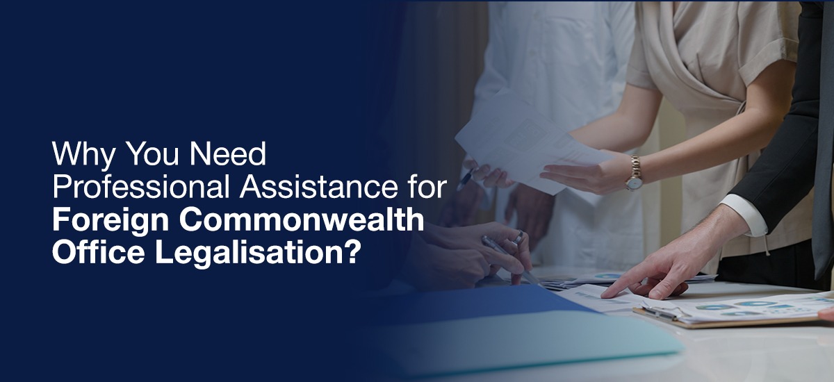 Professional Assistance for Foreign Commonwealth Office Legalisation - A guide to understanding why expert help is crucial for document legalisation processes.