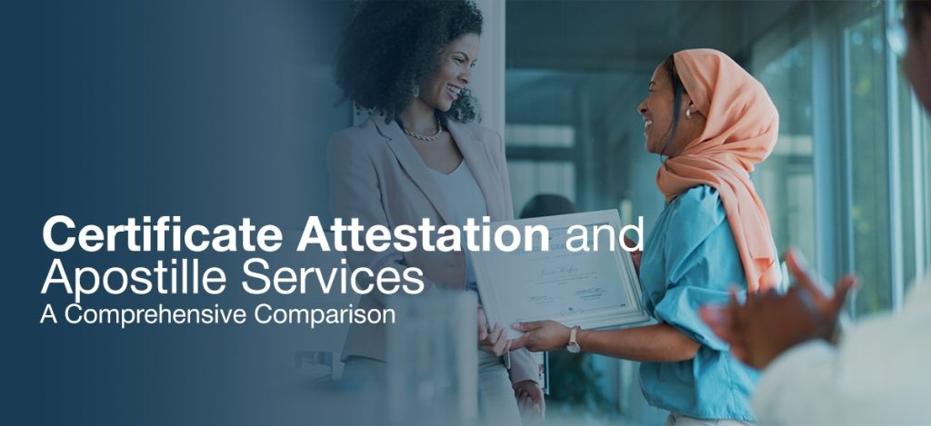 Two women smiling and exchanging a certificate in a professional setting. One woman wears a blazer, while the other wears a headscarf and casual attire. The text overlay reads: 'Certificate Attestation and Apostille Services - A Comprehensive Comparison'.
