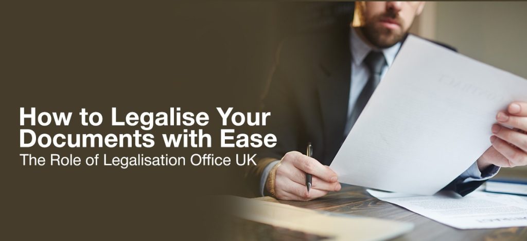 Professional man reviewing and signing documents at a desk, accompanied by the title 'How to Legalise Your Documents with Ease' and a subtitle 'The Role of Legalisation Office UK' on a plain background.