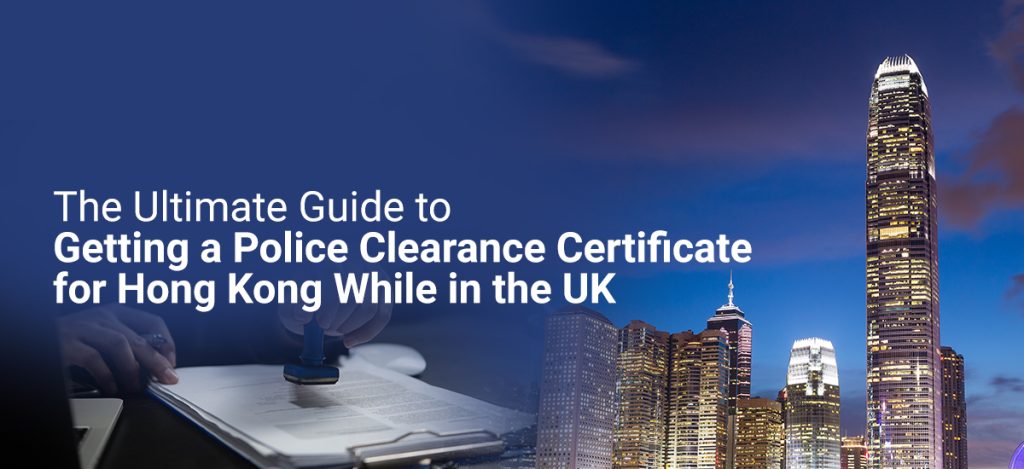 A guide to obtaining a Police Clearance Certificate for Hong Kong while residing in the UK, featuring a skyline view of Hong Kong and an image of a person stamping a document.