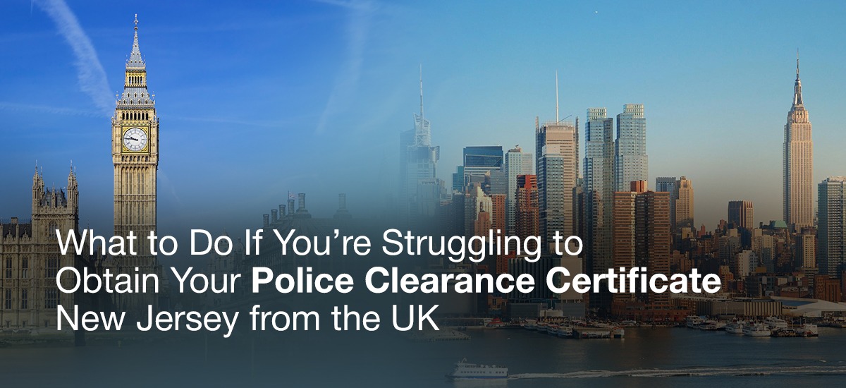 How to Obtain a Police Clearance Certificate in New Jersey from the UK: Tips and Guidance for Applicants Struggling with the Process