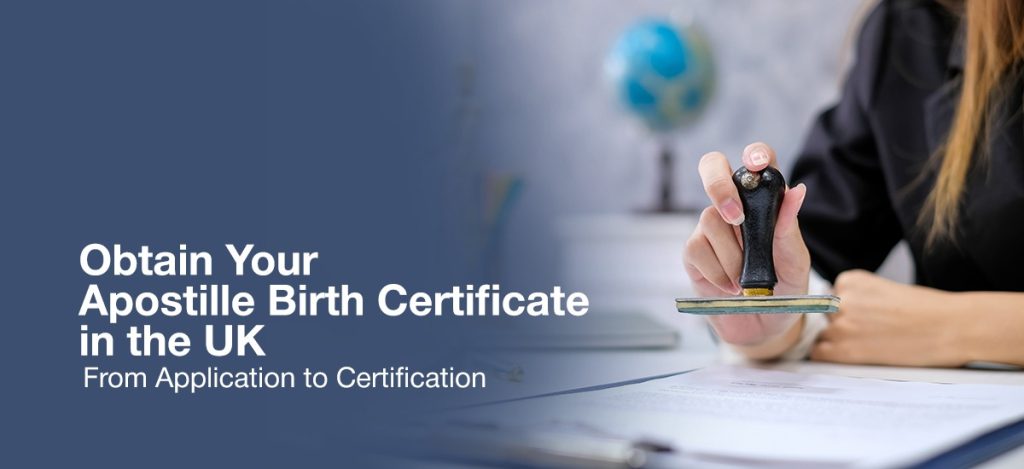 Close-up image of a professional stamping a document, symbolizing the process of obtaining an Apostille Birth Certificate in the UK. The text overlay reads: 'Obtain Your Apostille Birth Certificate in the UK - From Application to Certification,' highlighting the step-by-step guidance for certification needs.
