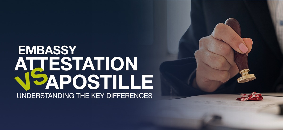 Embassy Attestation vs Apostille: Understanding the Key Differences