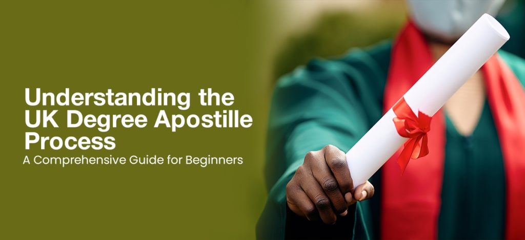 Person in graduation attire holding a rolled-up degree certificate tied with a red ribbon, symbolizing the UK degree apostille process. Text on the image reads 'Understanding the UK Degree Apostille Process - A Comprehensive Guide for Beginners' on an olive green background.