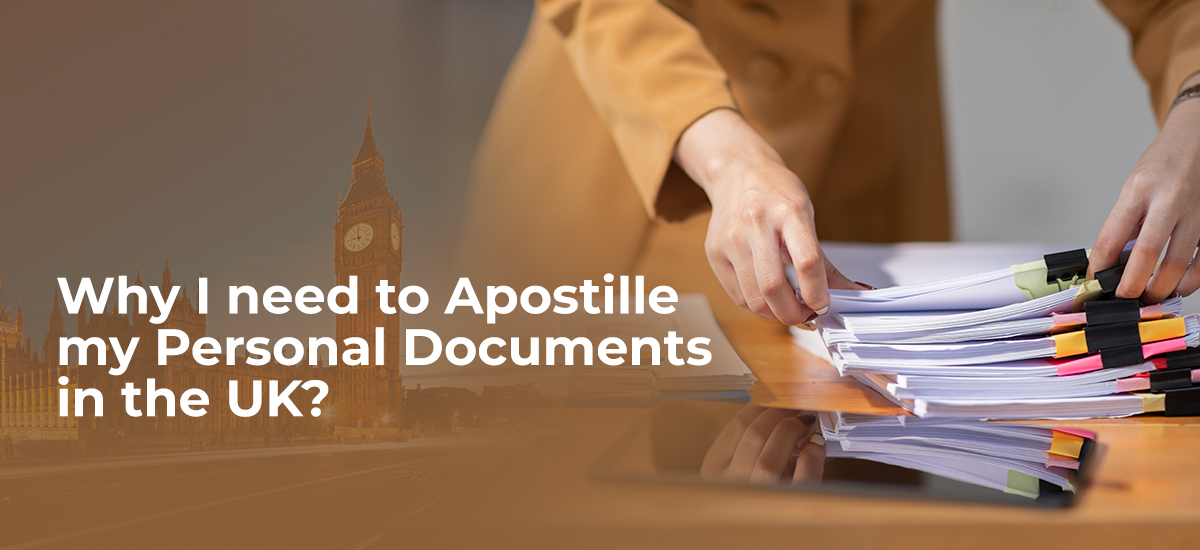 Why I need to Apostille my Personal Documents in the UK?