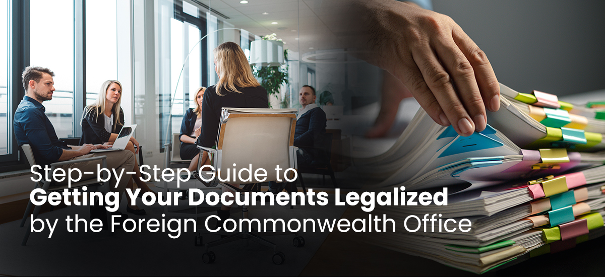 Step-by-Step Guide to Getting Your Documents Legalized by the Foreign Commonwealth Office