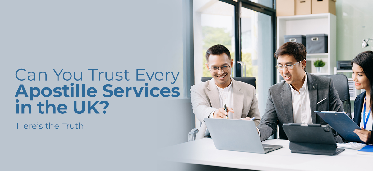 Can You Trust Every Apostille Service in the UK? Here’s the Truth!