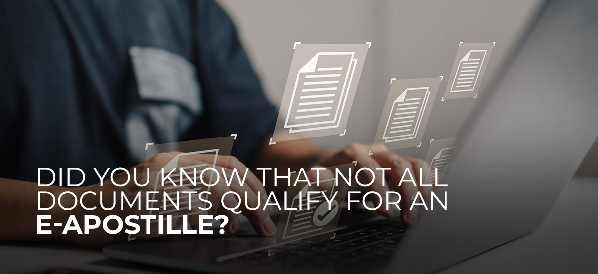 Did you know that not all documents qualify for an e-Apostille?
