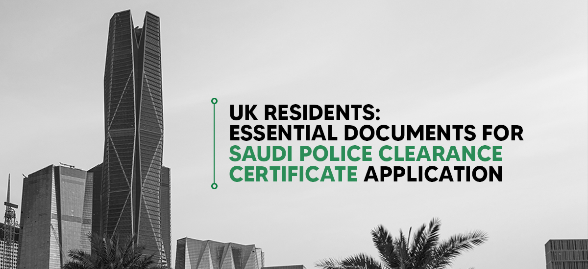 UK Residents: Essential Documents for Saudi Police Clearance Certificate Application