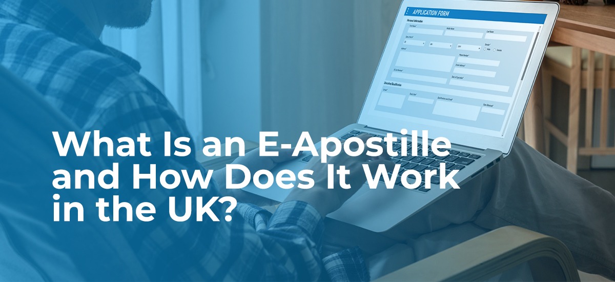 What Is an E-Apostille and How Does It Work in the UK?