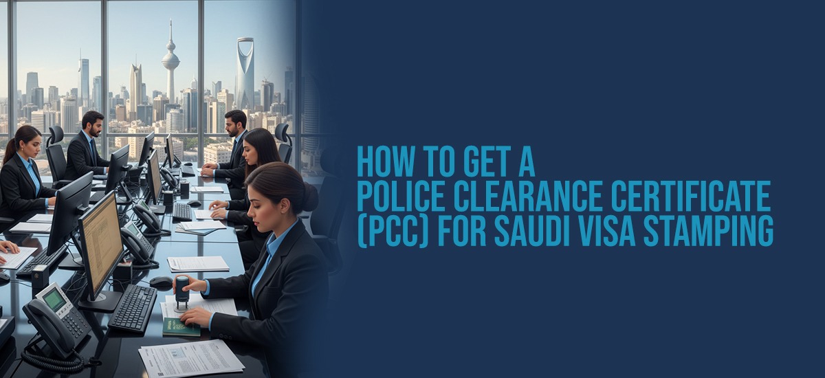 How to Get a Police Clearance Certificate (PCC) for Saudi Visa Stamping