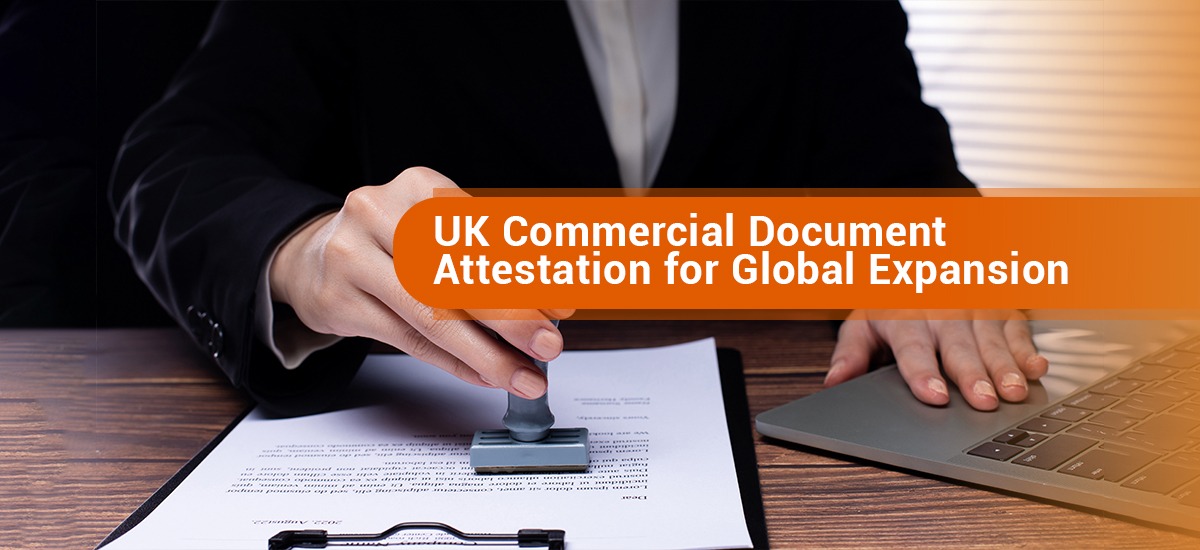 UK Commercial Document Attestation for Global Expansion