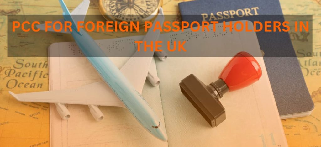 PCC for Foreign Passport Holders in the UK