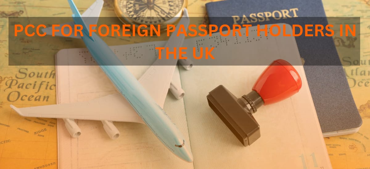 PCC for Foreign Passport Holders in the UK