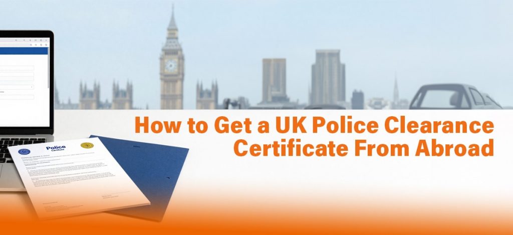UK police clearance certificate from abroad