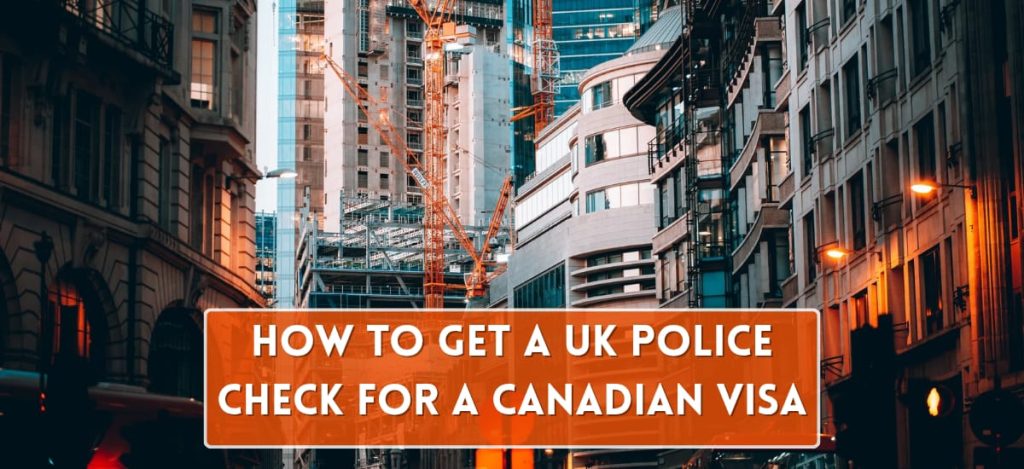 uk police check for canadian visa