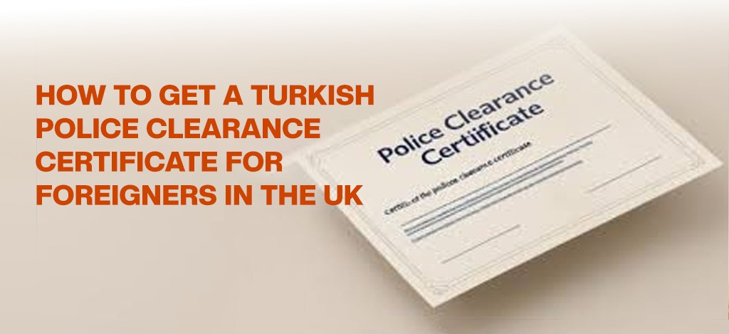 turkish police clearance certificate for foreigners